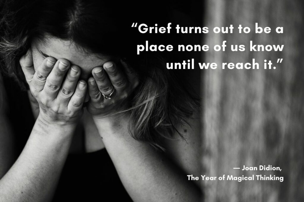 Grief turns out to be a place none of us know until we reach it.